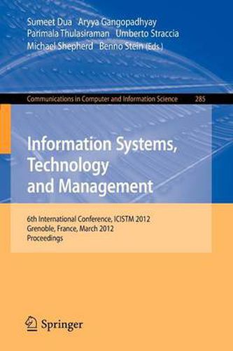 Cover image for Information Systems, Technology and Management: 6th International Conference, ICISTM 2012, Grenoble, France, March 28-30. Proceedings