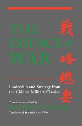 Cover image for The Essence Of War: Leadership And Strategy From The Chinese Military Classics