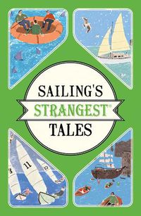 Cover image for Sailing's Strangest Tales: Extraordinary but true stories from over nine hundred years of sailing