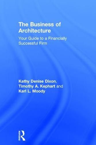 Cover image for The Business of Architecture: Your Guide to a Financially Successful Firm