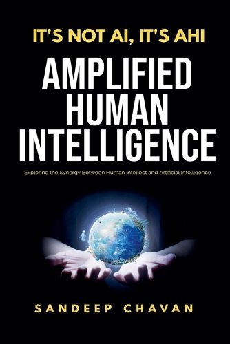 Cover image for It's Not AI, It's AHI - Amplified Human Intelligence