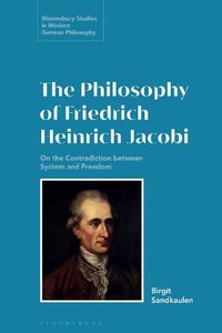 Cover image for The Philosophy of Friedrich Heinrich Jacobi: On the Contradiction between System and Freedom