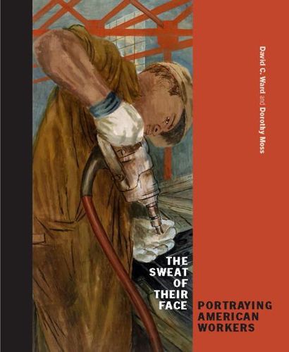 Cover image for The Sweat on Their Face: Portraying American Workers