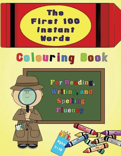 Cover image for The First 100 Instant Words Colouring Book: For Reading, Writing and Spelling Fluency