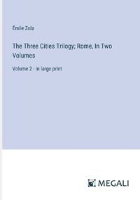 Cover image for The Three Cities Trilogy; Rome, In Two Volumes