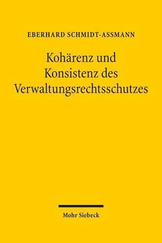 Koharenz und Konsistenz des Verwaltungsrechtsschutzes: Herausforderungen angesichts vernetzter Verwaltungen und Rechtsordnungen