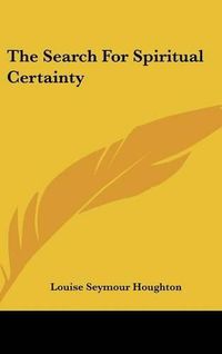 Cover image for The Search for Spiritual Certainty