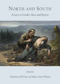 Cover image for North and South: Essays on Gender, Race and Region