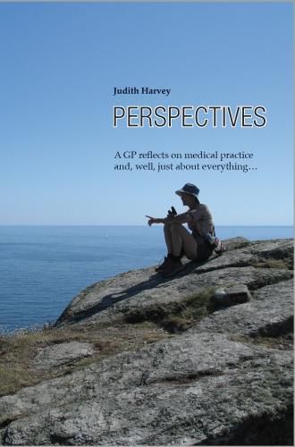 Perspectives: A GP reflects on medical practice and, well, just about everything . . .