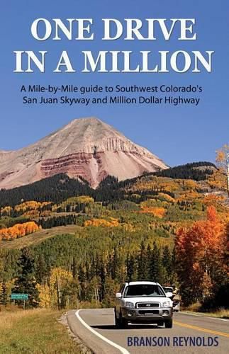 Cover image for One Drive in a Million: A Mile-By-Mile Guide to Southwest Colorado's San Juan Skyway and Million Dollar Highway