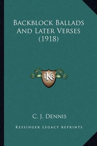 Backblock Ballads and Later Verses (1918) Backblock Ballads and Later Verses (1918)