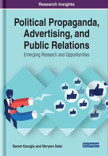 Cover image for Political Propaganda, Advertising, and Public Relations: Emerging Research and Opportunities