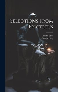 Cover image for Selections From Epictetus