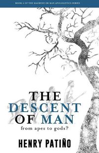 Cover image for The Descent of Man: From Apes to Gods?