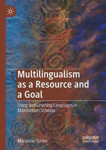 Cover image for Multilingualism as a Resource and a Goal: Using and Learning Languages in Mainstream Schools