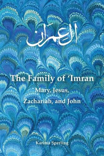 The Family of 'Imran: Mary, Jesus, Zachariah, and John