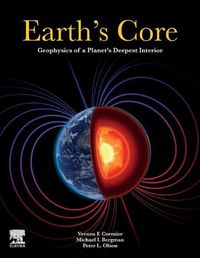 Cover image for Earth's Core: Geophysics of a Planet's Deepest Interior