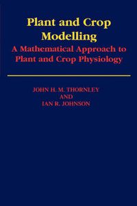 Cover image for Plant and Crop Modelling: A Mathematical Approach to Plant and Crop Physiology