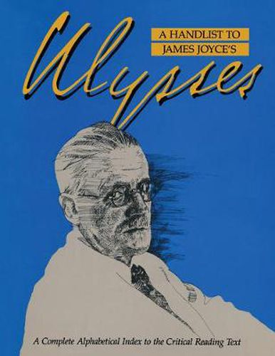 Cover image for A Handlist to James Joyce's Ulysses: A Complete Alphabetical Index to the Critical Reading Text