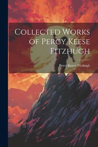 Cover image for Collected Works of Percy Keese Fitzhugh