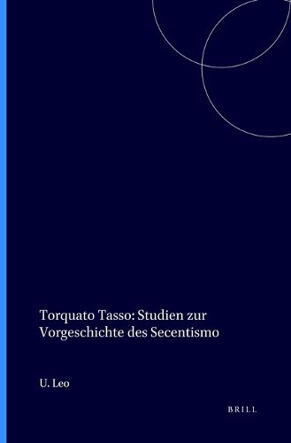 Cover image for Torquato Tasso: Studien zur Vorgeschichte des Secentismo