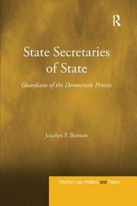 Cover image for State Secretaries of State: Guardians of the Democratic Process