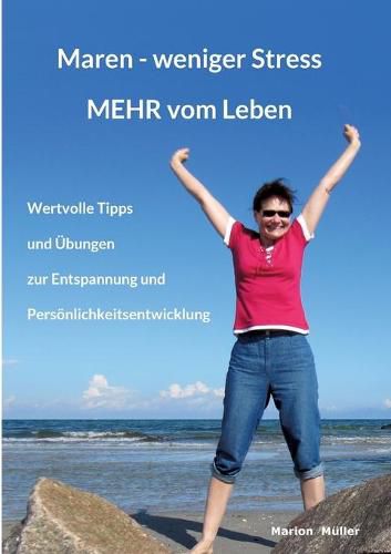 Cover image for Maren - weniger Stress MEHR vom Leben: Wertvolle Tipps und UEbungen zur Entspannung und Persoenlichkeitsentwicklung