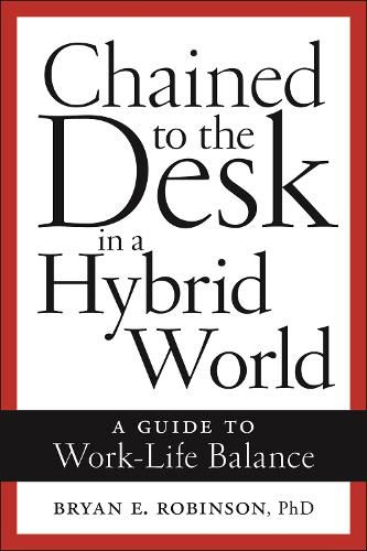 Cover image for Chained to the Desk in a Hybrid World