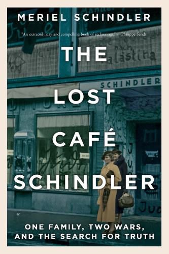 The Lost Cafe Schindler: One Family, Two Wars, and the Search for Truth