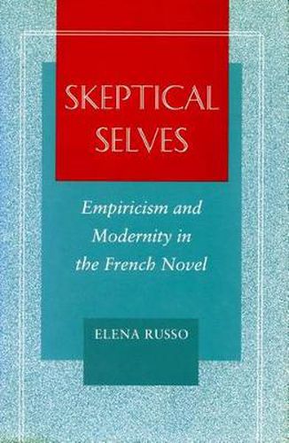 Cover image for Skeptical Selves: Empiricism and Modernity in the French Novel