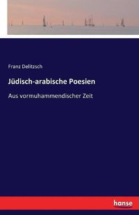 Cover image for Judisch-arabische Poesien: Aus vormuhammendischer Zeit