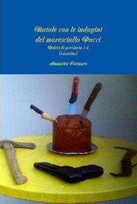 Cover image for Natale con le indagini del maresciallo Pucci - Delitti di provincia 1-4 (raccolta)