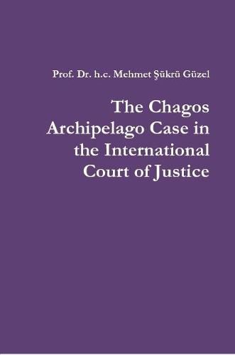 Cover image for The Chagos Archipelago Case in the International Court of Justice