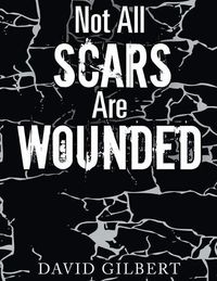 Cover image for Not All Scars Are Wounded
