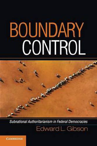 Cover image for Boundary Control: Subnational Authoritarianism in Federal Democracies