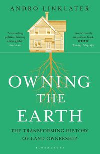 Cover image for Owning the Earth: The Transforming History of Land Ownership