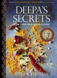 Cover image for Deepa's Secrets: Slow Carb New Indian Cuisine