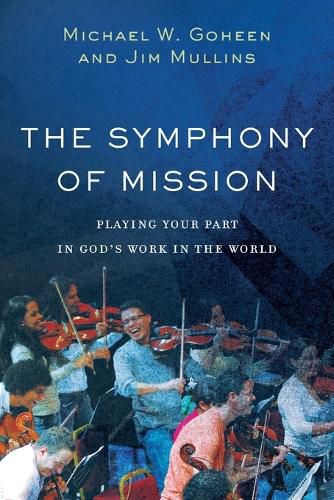 Cover image for The Symphony of Mission - Playing Your Part in God"s Work in the World