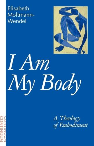 Cover image for I am My Body: A Theology of Embodiment