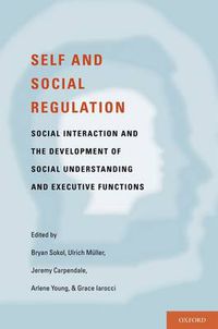 Cover image for Self- and Social-Regulation: The Development of Social Interaction, Social Understanding, and Executive Functions