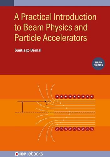 Cover image for A Practical Introduction to Beam Physics and Particle Accelerators (Third Edition)