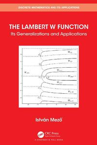 Cover image for The Lambert W Function: Its Generalizations and Applications