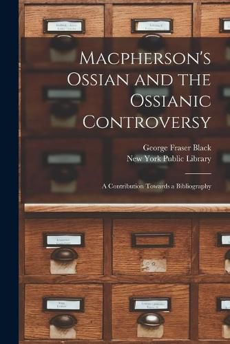 Macpherson's Ossian and the Ossianic Controversy: a Contribution Towards a Bibliography