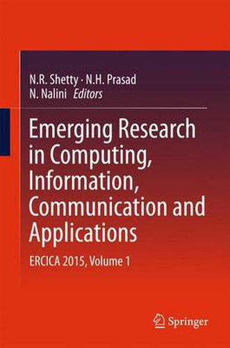 Cover image for Emerging Research in Computing, Information, Communication and Applications: ERCICA 2015, Volume 1