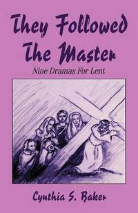 Cover image for They Followed the Master: Nine Dramas for Lent