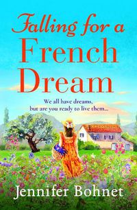 Cover image for Falling for a French Dream: Escape to the French countryside for the perfect uplifting read