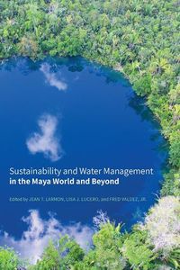 Cover image for Sustainability and Water Management in the Maya World and Beyond