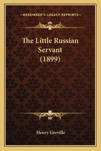 Cover image for The Little Russian Servant (1899)