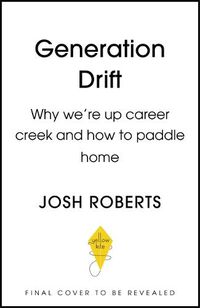 Cover image for Generation Drift: Why we're up career creek and how to paddle home