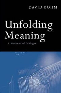 Cover image for Unfolding Meaning: A Weekend of Dialogue with David Bohm